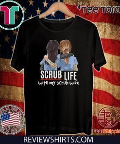 Nurses Scrub Life With My Scrub Wife T Shirt