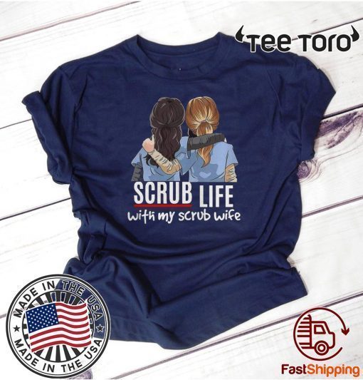 Nurses Scrub Life With My Scrub Wife T Shirt