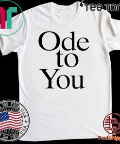 Ode To You Offcial T-Shirt