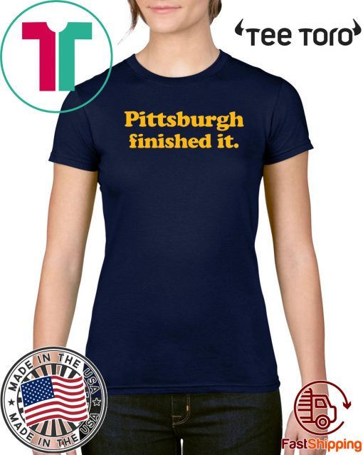 Offcial Pittsburgh finished it T Shirts