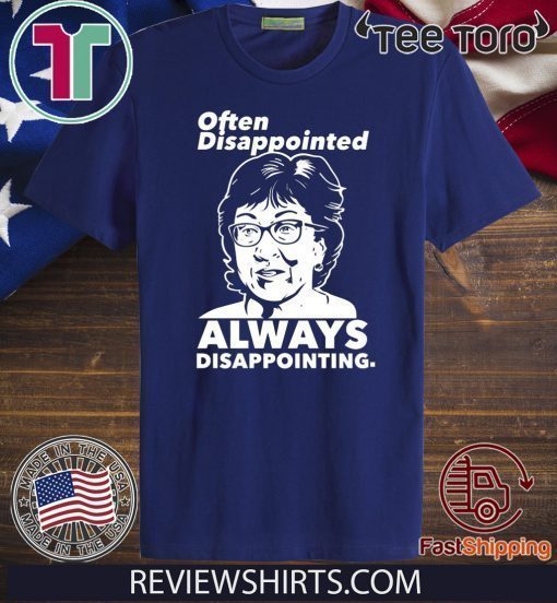 Often Disappointed Always Disappointing Susan Collins Tee Shirt