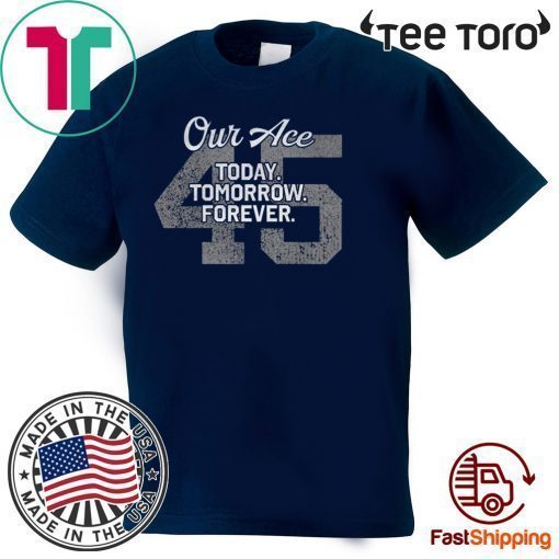 Original 45 Our Ace Today Tomorrow Forever T-Shirt