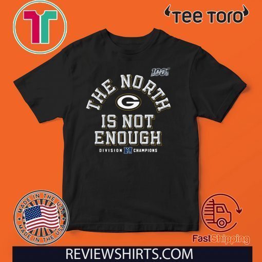 Packers The North Is Not Enough T Shirt