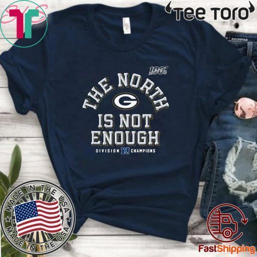 Packers The North Is Not Enough T Shirt