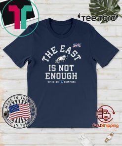 Philadelphia Eagles Division Champions The East Is Not Enough 2020 T-Shirt  