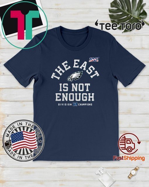 Philadelphia Eagles Division Champions The East Is Not Enough 2020 T-Shirt  