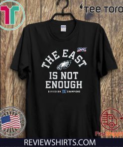 Philadelphia Eagles The East Is Not Enough Shirt T-Shirt