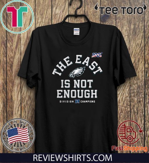 Philadelphia Eagles The East Is Not Enough Shirt T-Shirt