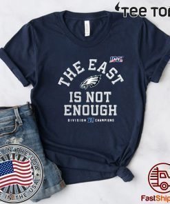 Philadelphia Eagles The East Is Not Enough Shirt T-Shirt