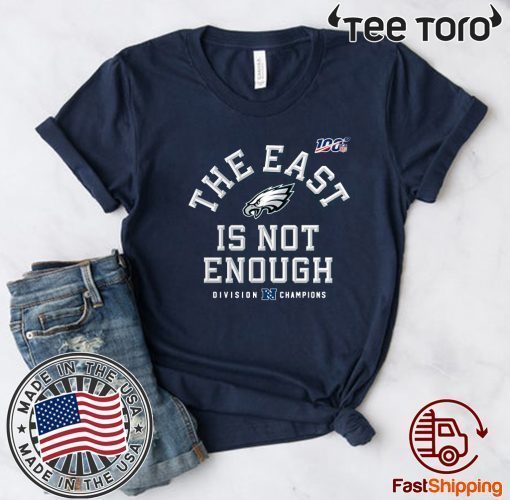 Philadelphia Eagles The East Is Not Enough Shirt T-Shirt