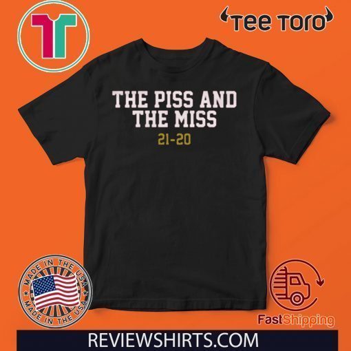 Piss and Miss 2020 T-Shirt