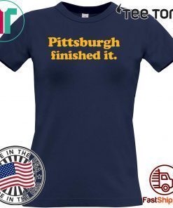 Pittsburgh finished it Unisex T-Shirt