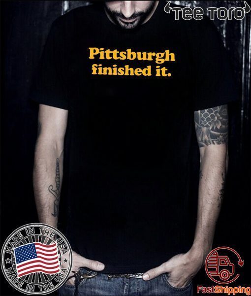 Offcial Pittsburgh finished it T Shirts