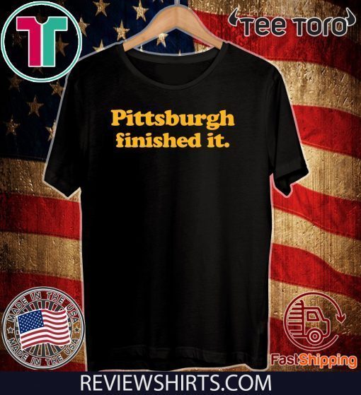 Offcial Pittsburgh finished it T-Shirt