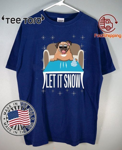 Pug Dog Walmart Cocaine Santa Let It Snow For T-Shirt