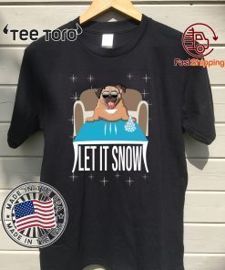 Pug Dog Walmart Cocaine Santa Let It Snow For T-Shirt