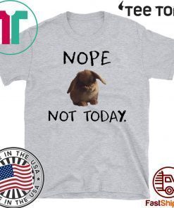 Rabbit nope not today Tee Shirts