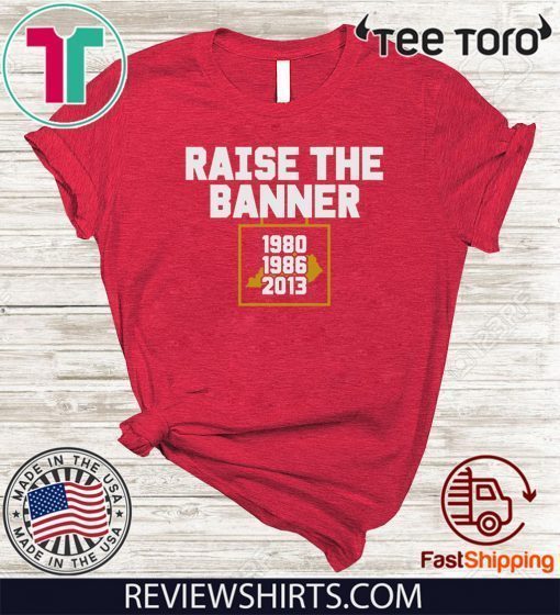 Raise the Banner Shirt T-Shirt
