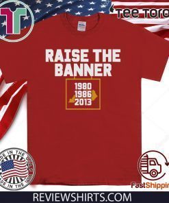 Raise the Banner Shirt T-Shirt