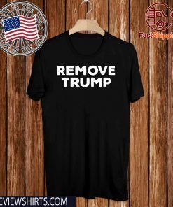 Remove Donald Trump Shirt - #RemoveTrump T-Shirt