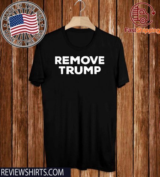 Remove Donald Trump Shirt - #RemoveTrump T-Shirt