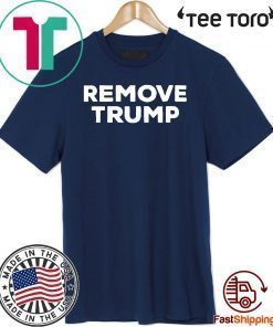 Remove Donald Trump Shirt - #RemoveTrump T-Shirt