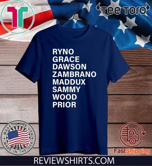 Ryno Grace Dawson Zambrano Maddux Sammy Wood Prior Offcial T-Shirt