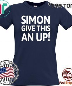 Simon Give This An Up Offcial T-Shirt