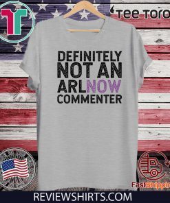 State Definitively That You Do Not Comment on ARLnow With This Unisex T-Shirt