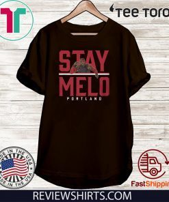 Stay Melo Carmelo Anthony Portland T-Shirt