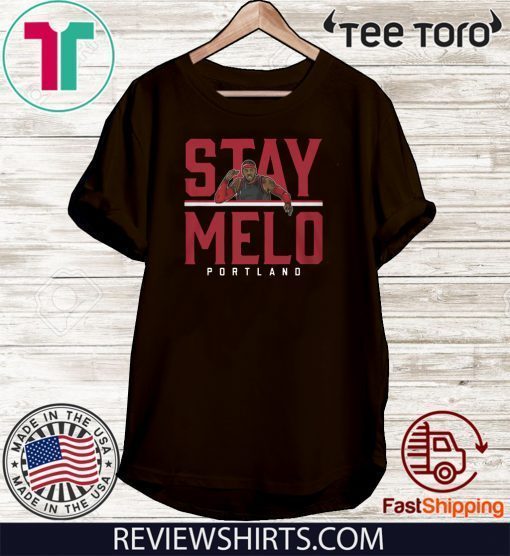 Stay Melo Carmelo Anthony Portland T-Shirt