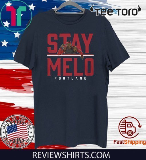 Stay Melo Carmelo Anthony Portland T-Shirt