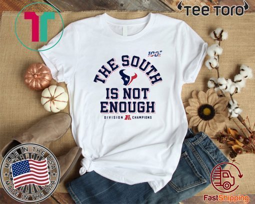 Texans Division Champions The South Is Not Enough 2020 T-Shirt