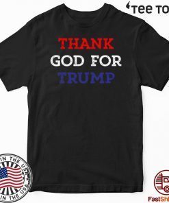Thank God For Trump Shirt T-Shirt