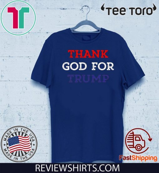 Thank God For Trump Shirt T-Shirt