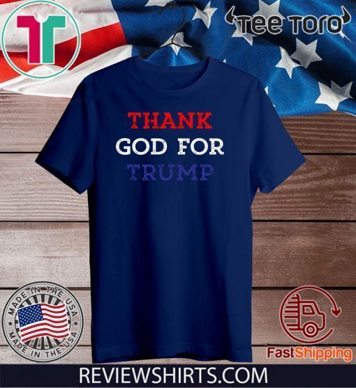 Thank God For Donald Trump Shirt