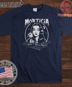 The Addams Morticia Don_t be a prick Classic T-Shirt 