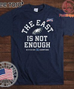 The East Is Not Enough Philadelphia Eagles Original T-Shirt
