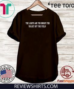 The Lights Are Too Bright For You Get Off The Field Classic T-Shirt