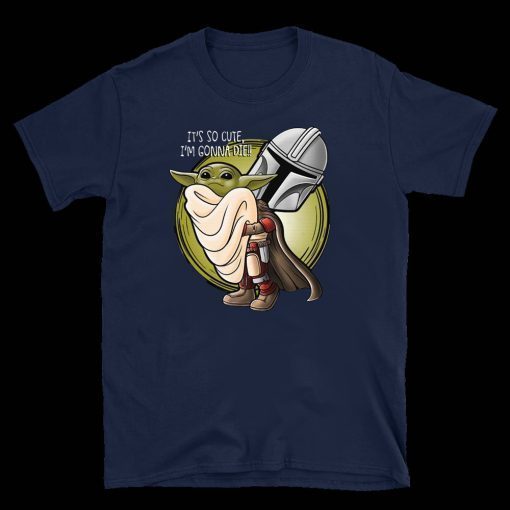 The Mandalorian Hug Baby Yoda it’s so cute I’m gonna die Unisex T-Shirt