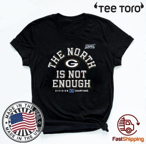 Offcial The North Is Not Enough Packers T-Shirt