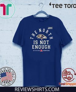 The North Is Not Enough Shirt T-Shirt