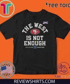 The West Is Not Enough 49ers Unisex T-Shirt