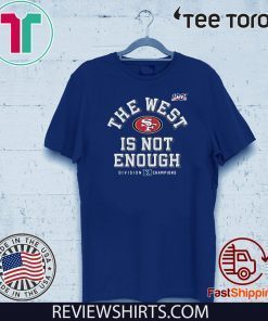 The West Is Not Enough 49ers Unisex T-Shirt