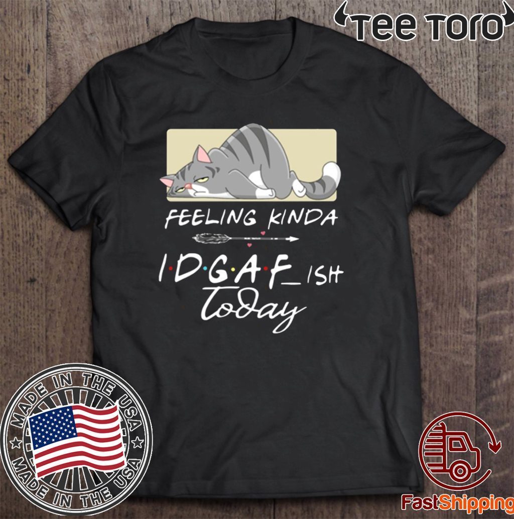 Download Tired Cat Feeling Kinda IDGAF Ish Today For 2020 T-Shirt ...