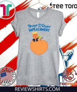 Donald Trump Impeach President and the Giant Impeachment T-Shirt