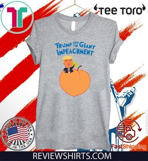 Donald Trump Impeach President and the Giant Impeachment T-Shirt