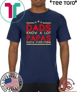 Dads Konw A Lot Papas Know Everything Offcial T-Shirt