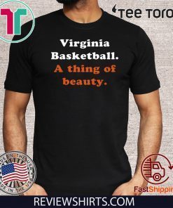Virginia Basketball A thing Of Beauty Shirt T-Shirt