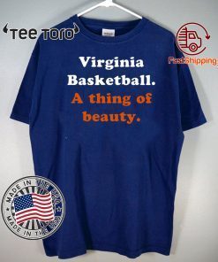 Virginia Basketball A thing of beauty Limited Edition T-Shirt